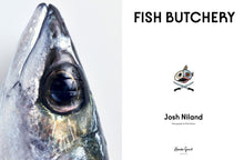 Load image into Gallery viewer, "Fish Butchery: Mastering the Catch, Cut and Craft" - Josh Niland