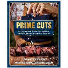 Load image into Gallery viewer, "Prime Cuts: The Essential Guide to Choosing, Cooking and Enjoying Meat" - Jess Pryles
