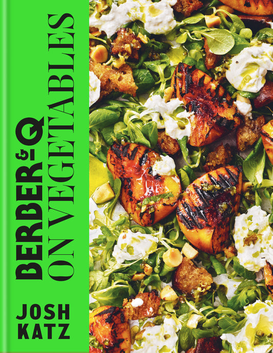 "Berber&Q: On Vegetables" - Josh Katz