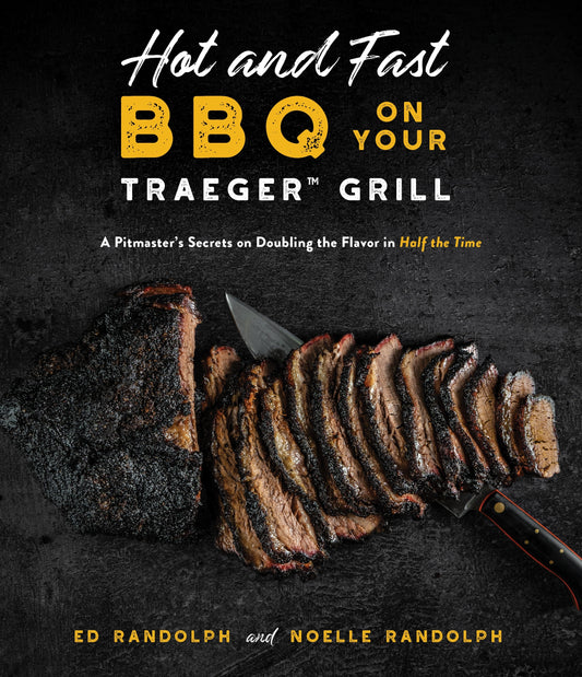 "Hot and Fast BBQ on Your Traeger Grill" - Ed Randolph