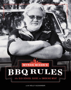 "Myron Mixon's BBQ Rules" - Myron Mixon