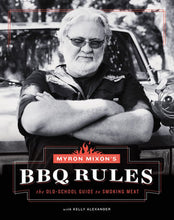 Load image into Gallery viewer, &quot;Myron Mixon&#39;s BBQ Rules&quot; - Myron Mixon
