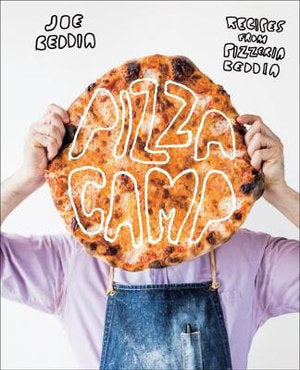 "Pizza Camp Recipes from Pizzeria Beddia" - Joe Beddia