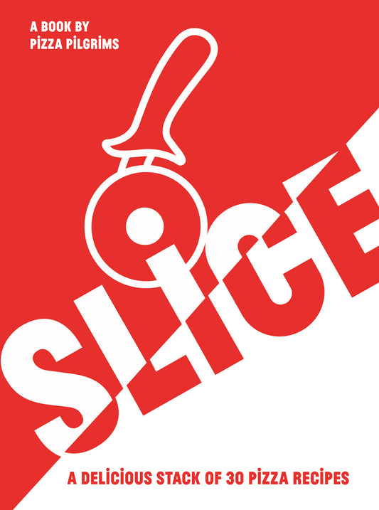 "SLICE: A Delicious Stack of 30 Pizza Recipes" - Thom Elliot, James Elliot