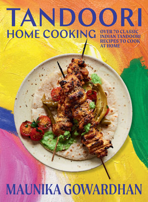 "Tandoori Home Cooking" - Maunika Gowardhan