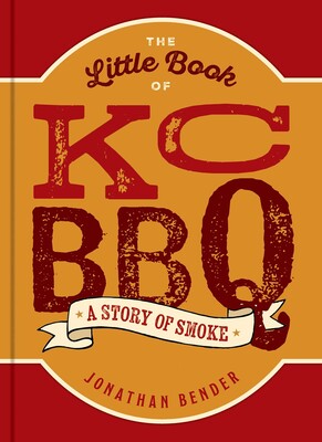 "The Little Book of KC BBQ" - Jonathan Bender