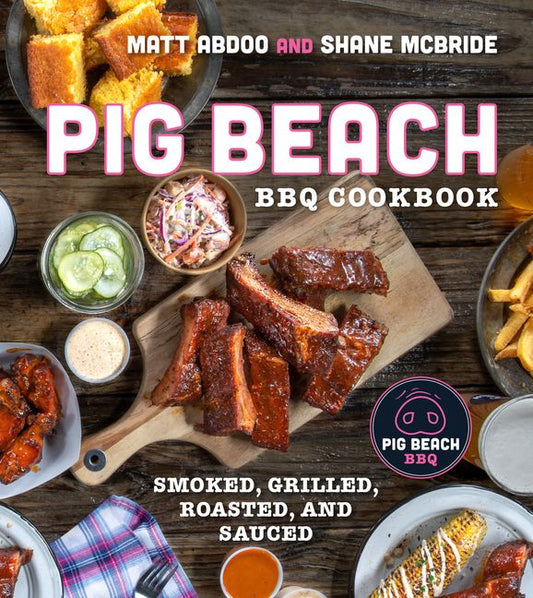"Pig Beach BBQ Cookbook" - Matt Abdoo and Shane McBride