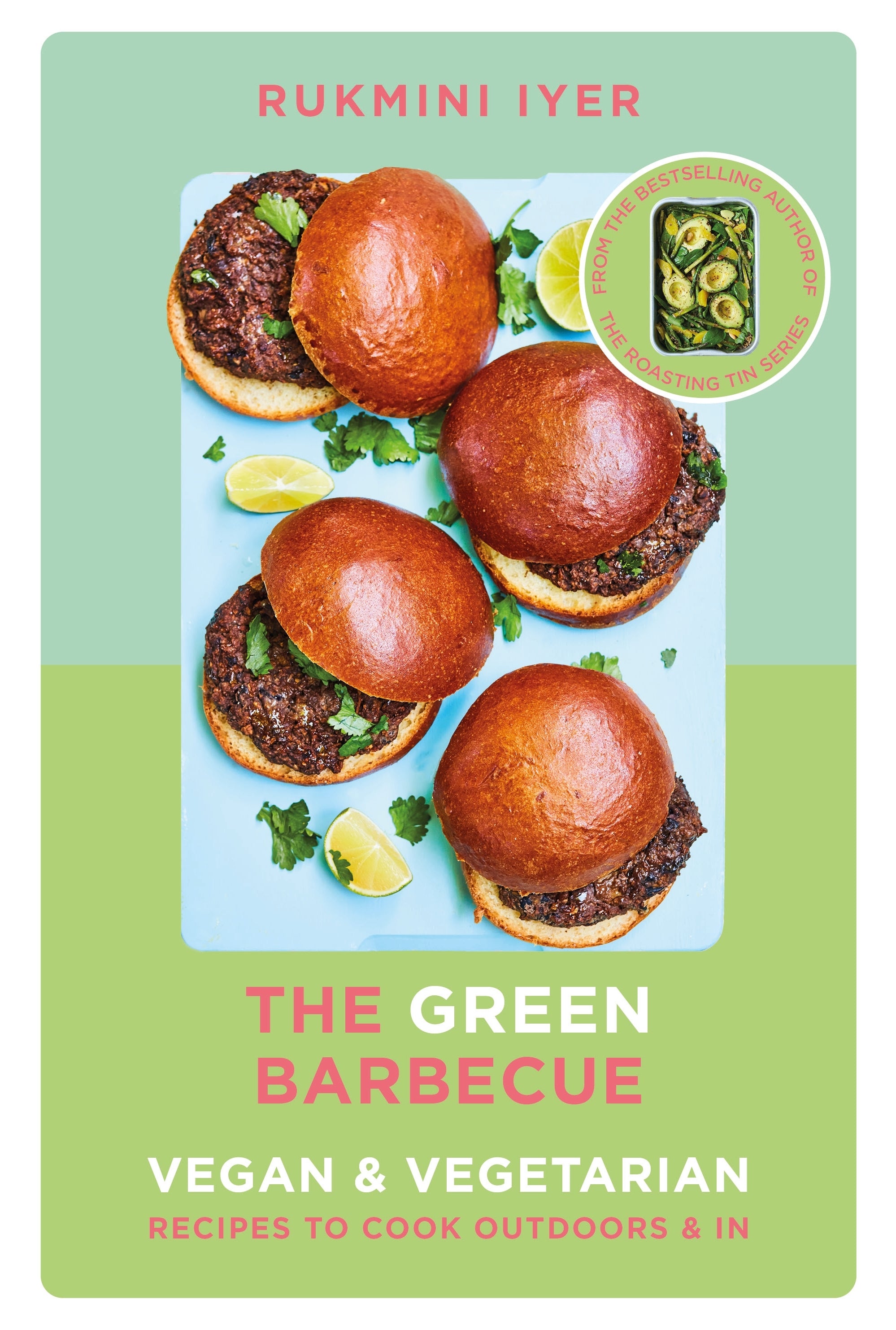 "The Green Barbecue:  Modern Vegan & Vegetarian Recipes to Cook Outdoors & In" - Rukmini Iyer
