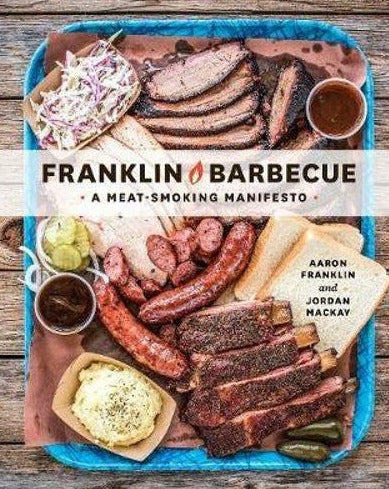 "Franklin Barbecue: A Meat-Smoking Manifesto" - Aaron Franklin and Jordan Mackay