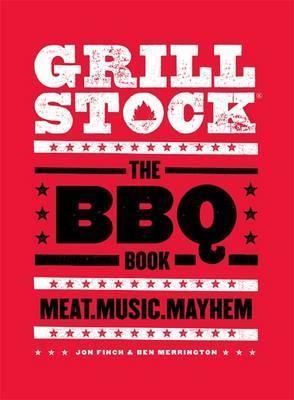 "Grillstock - The BBQ Book" - Jon Finch and Ben Merrington