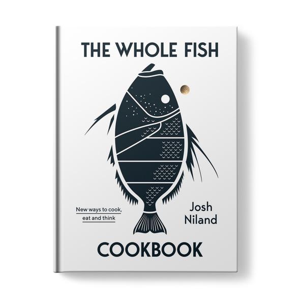 "The Whole Fish Cookbook" - Josh Niland